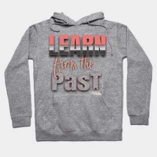 Learn from the past Hoodie